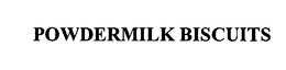 POWDERMILK BISCUITS trademark