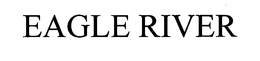 EAGLE RIVER trademark