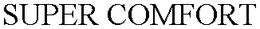 SUPER COMFORT trademark