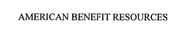 AMERICAN BENEFIT RESOURCES trademark