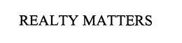 REALTY MATTERS trademark