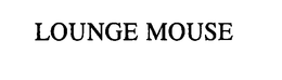 LOUNGE MOUSE trademark