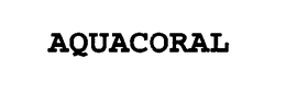 AQUACORAL trademark