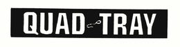 QUAD-TRAY trademark