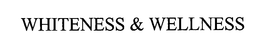 WHITENESS & WELLNESS trademark