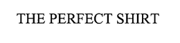 THE PERFECT SHIRT trademark