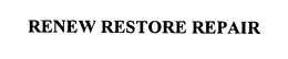 RENEW RESTORE REPAIR trademark