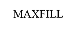 MAXFILL trademark
