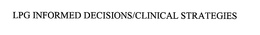 LPG INFORMED DECISIONS/CLINICAL STRATEGIES trademark