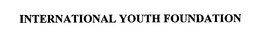 INTERNATIONAL YOUTH FOUNDATION trademark
