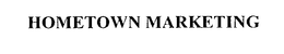HOMETOWN MARKETING trademark