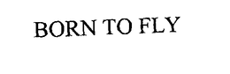 BORN TO FLY trademark
