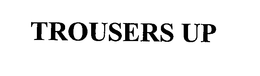 TROUSERS UP trademark