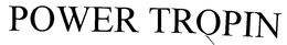 POWER TROPIN trademark