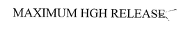 MAXIMUM HGH RELEASE trademark