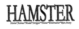 HAMSTER HOTTIE ACTRESS MODEL STRIPPER TRAINER ENTERTAINER RUN-AWAY trademark