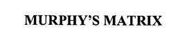 MURPHY'S MATRIX trademark