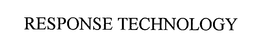 RESPONSE TECHNOLOGY trademark