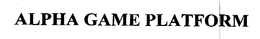 ALPHA GAME PLATFORM trademark