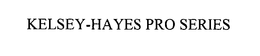 KELSEY-HAYES PRO SERIES trademark