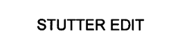 STUTTER EDIT trademark