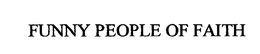 FUNNY PEOPLE OF FAITH trademark
