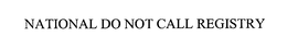NATIONAL DO NOT CALL REGISTRY trademark