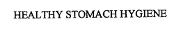 HEALTHY STOMACH HYGIENE trademark