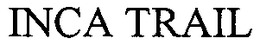 INCA TRAIL trademark