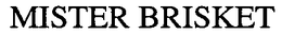 MISTER BRISKET trademark
