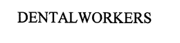 DENTALWORKERS trademark