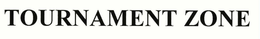 TOURNAMENT ZONE trademark