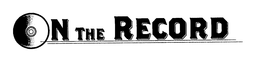 ON THE RECORD trademark