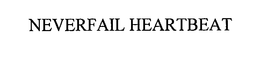 NEVERFAIL HEARTBEAT trademark