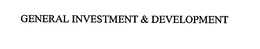 GENERAL INVESTMENT & DEVELOPMENT trademark