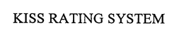 KISS RATING SYSTEM trademark