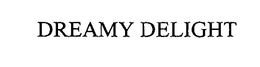 DREAMY DELIGHT trademark