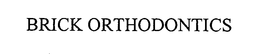 BRICK ORTHODONTICS trademark