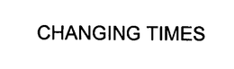 CHANGING TIMES trademark