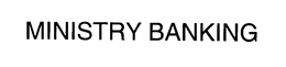 MINISTRY BANKING trademark