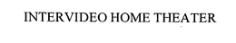 INTERVIDEO HOME THEATER trademark