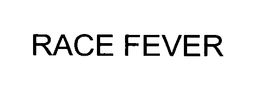 RACE FEVER trademark