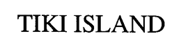 TIKI ISLAND trademark