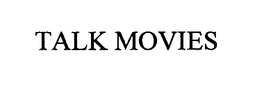 TALK MOVIES trademark