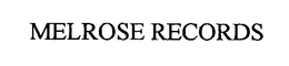 MELROSE RECORDS trademark