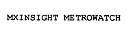 MXINSIGHT METROWATCH trademark