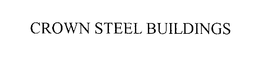 CROWN STEEL BUILDINGS trademark