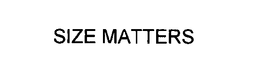 SIZE MATTERS trademark