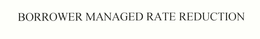 BORROWER MANAGED RATE REDUCTION trademark