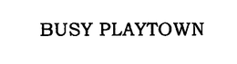 BUSY PLAYTOWN trademark